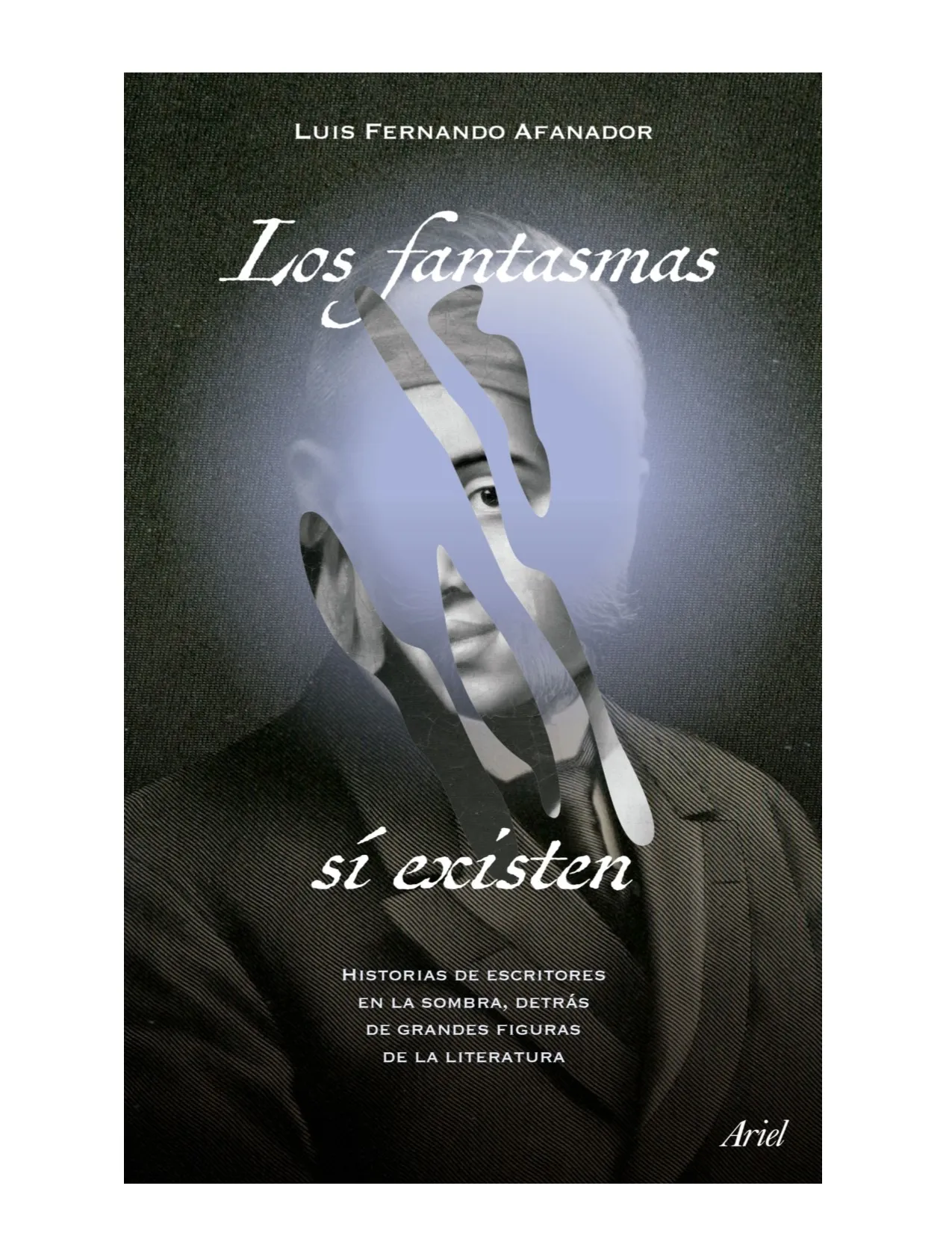 Los Fantasmas Sí Existen - Luis Fernando Afanador