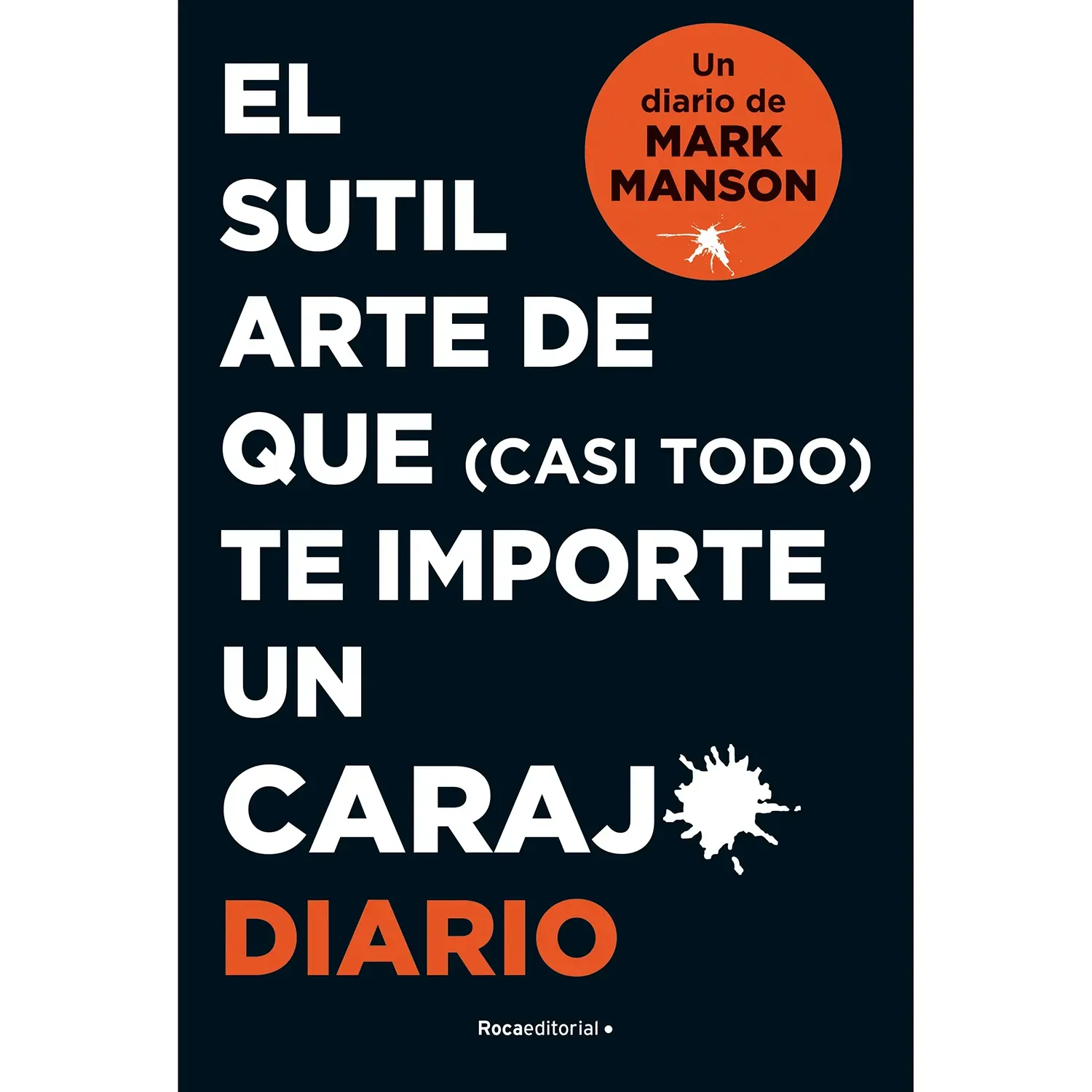 El Sutil Arte De Que (casi Todo) Te Importe Un Carajo