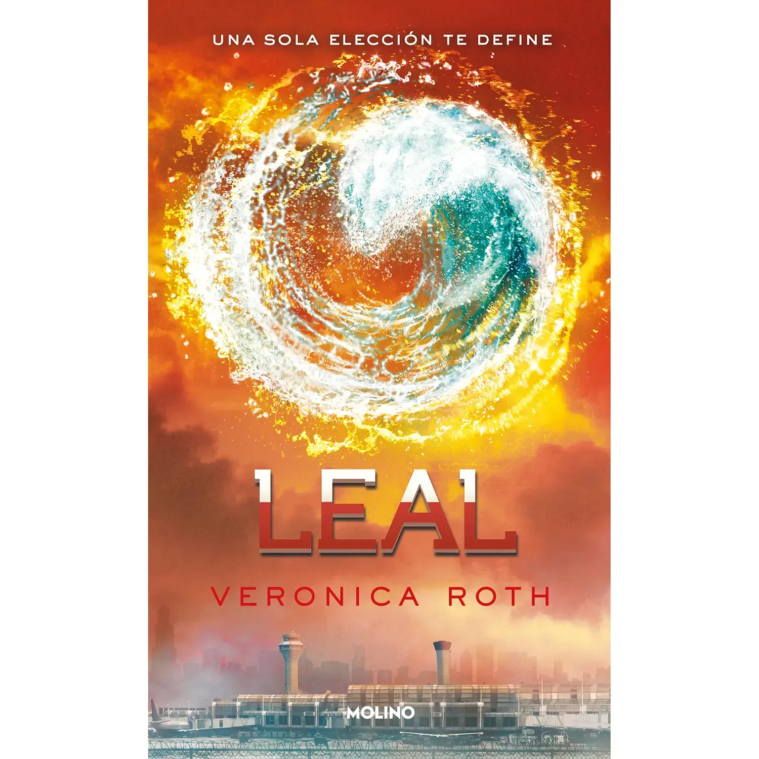 Leal / Una Sola Elección Te Define / Veronica Roth