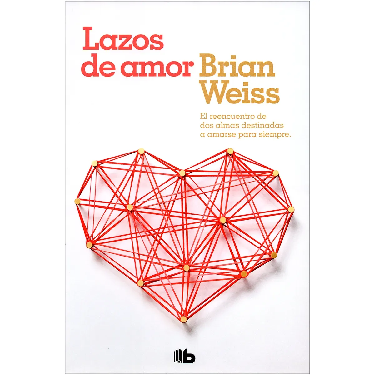 Lazos De Amor. Brian Weiss