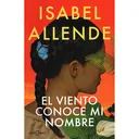 El Viento Conoce Mi Nombre. Isabel Allende