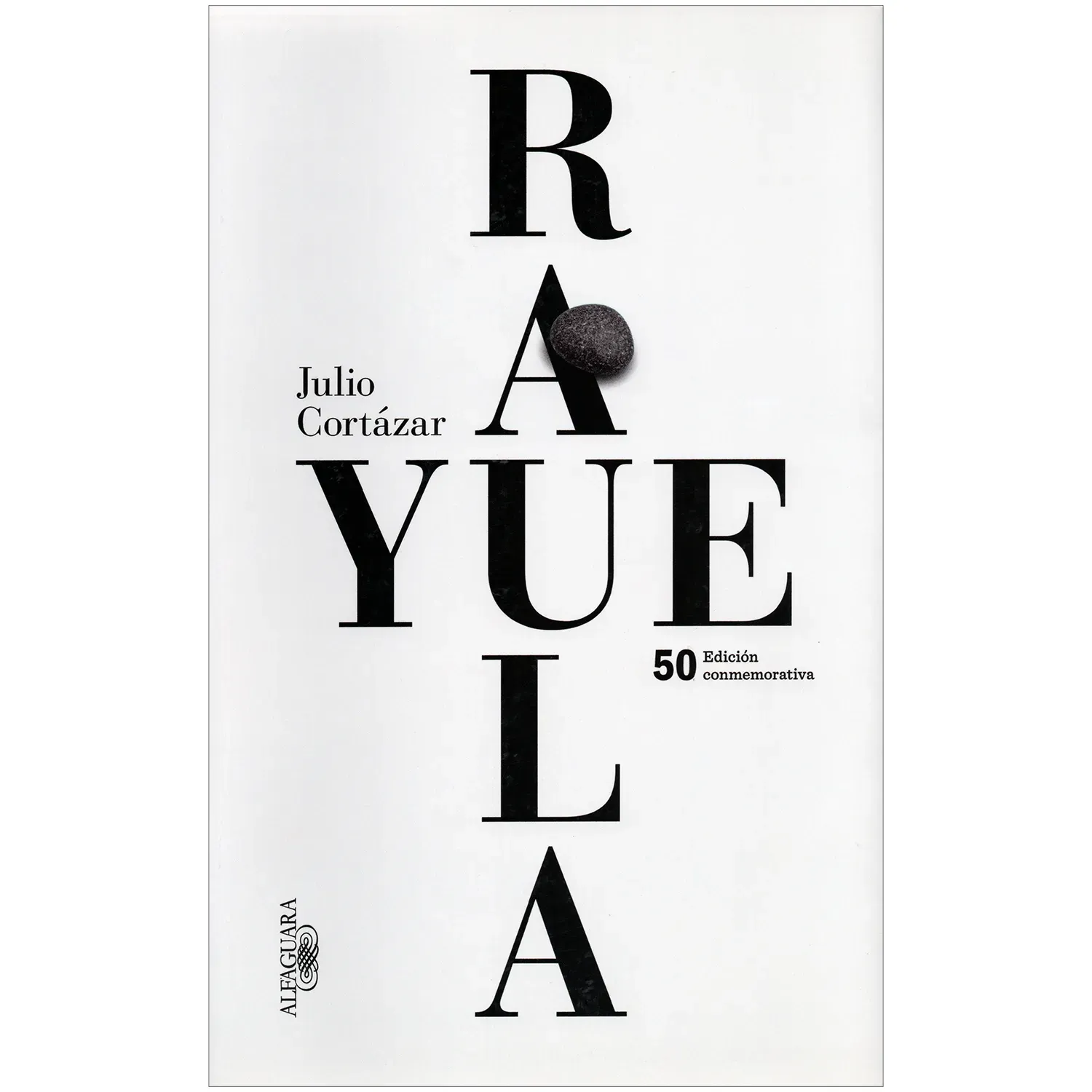 Rayuela. Edición 50 Aniversario / Julio Cortázar
