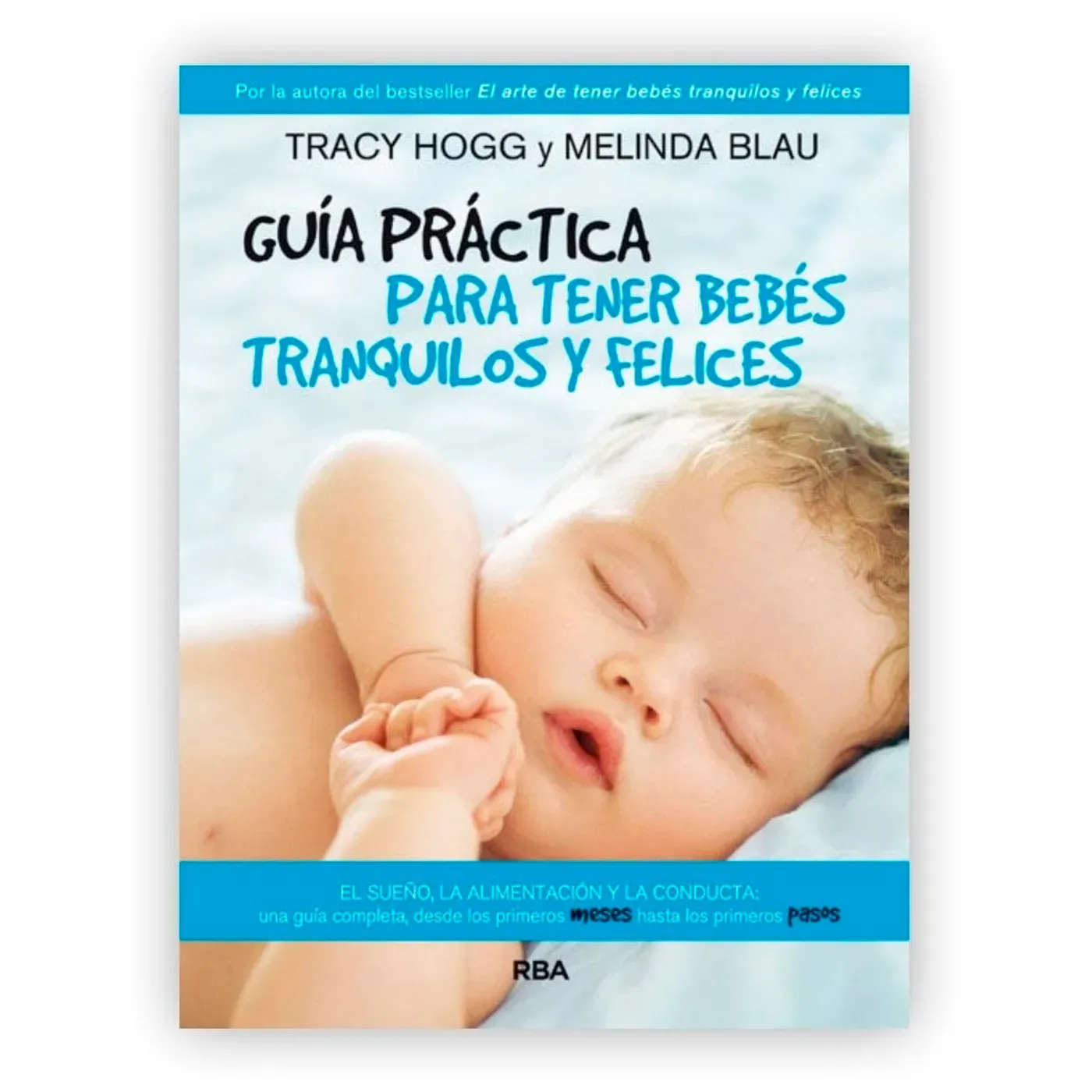 Guía Práctica Para Tener Bebés Tranquilos Y Felices