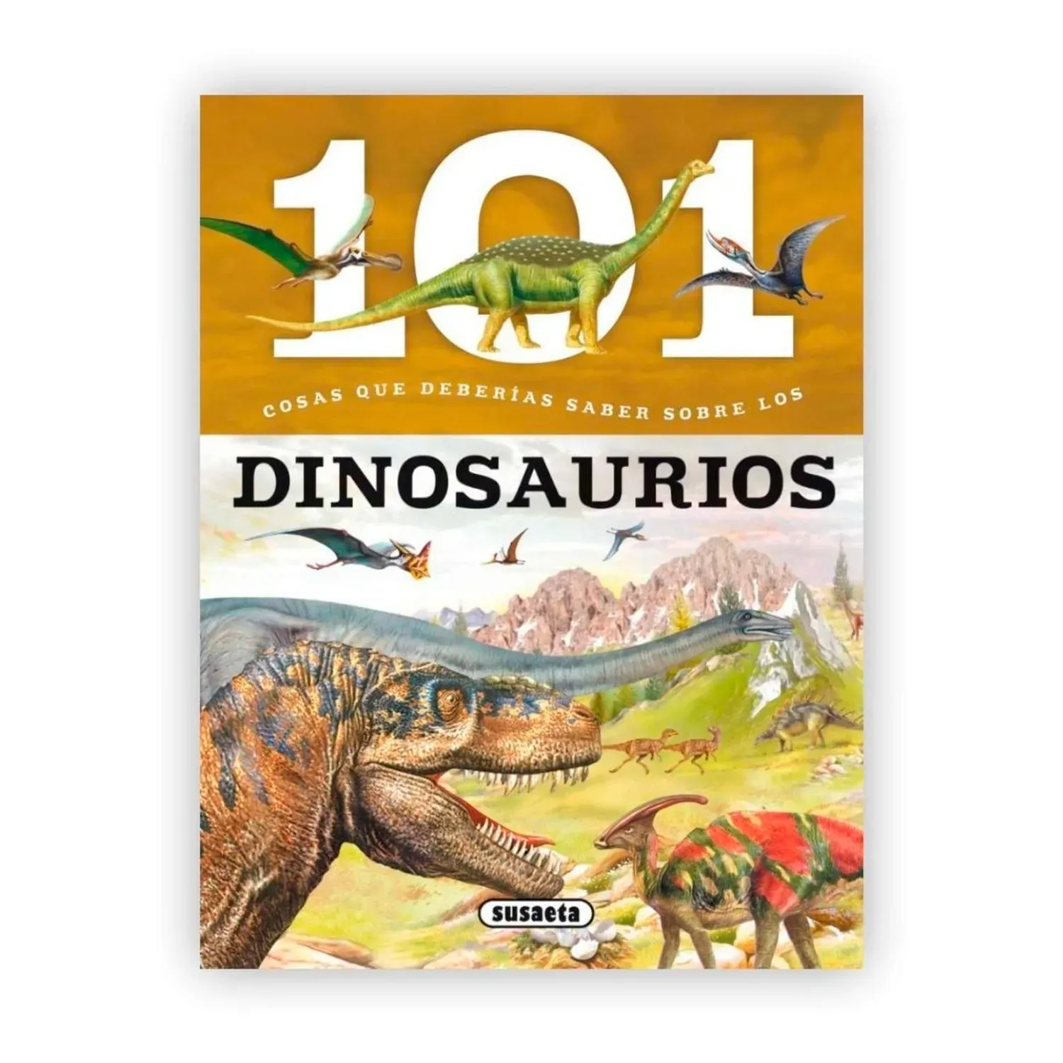 101 Cosas Que Deberías Saber Sobre Los Dinosaurios