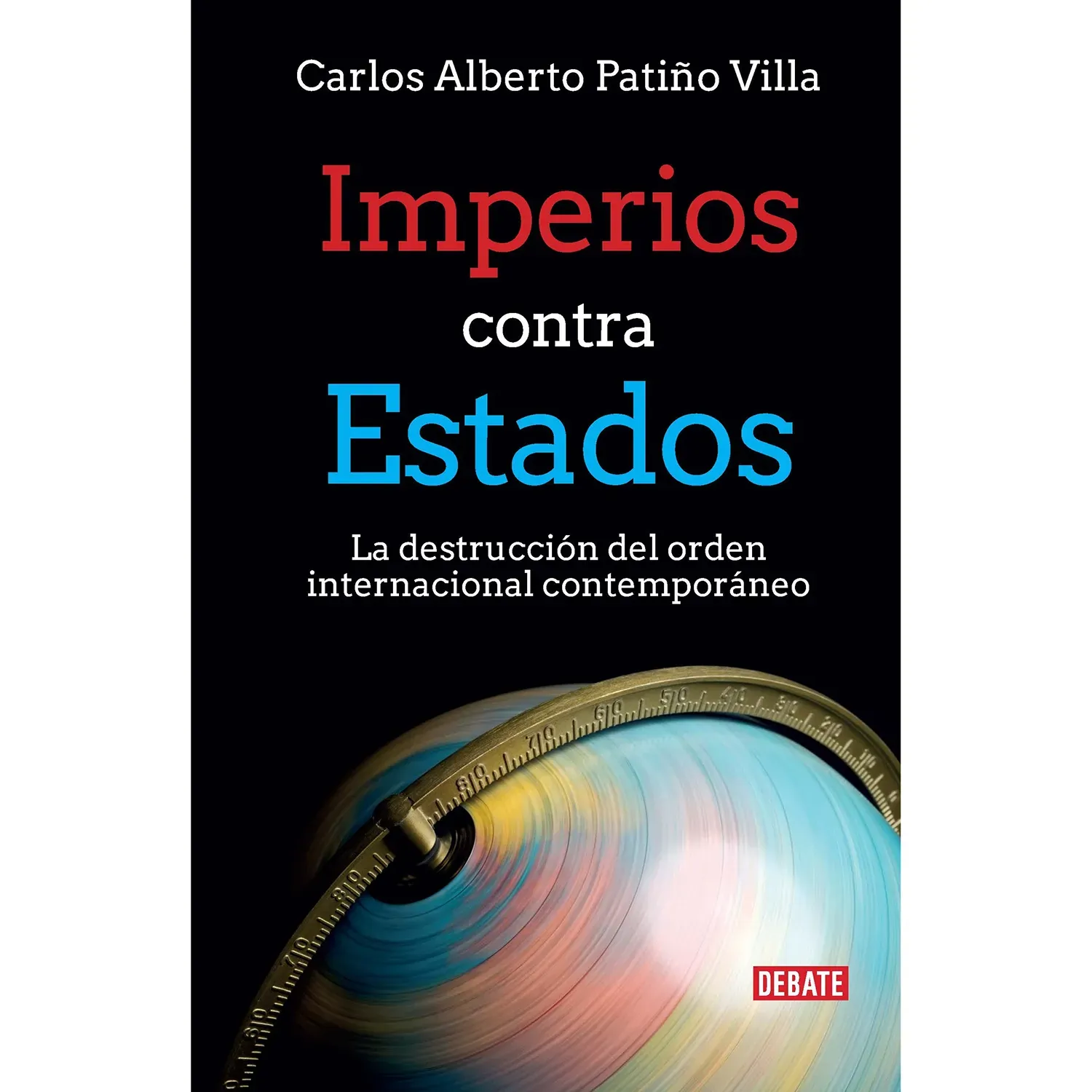 Imperios Contra Estados / Carlos Alberto Patiño