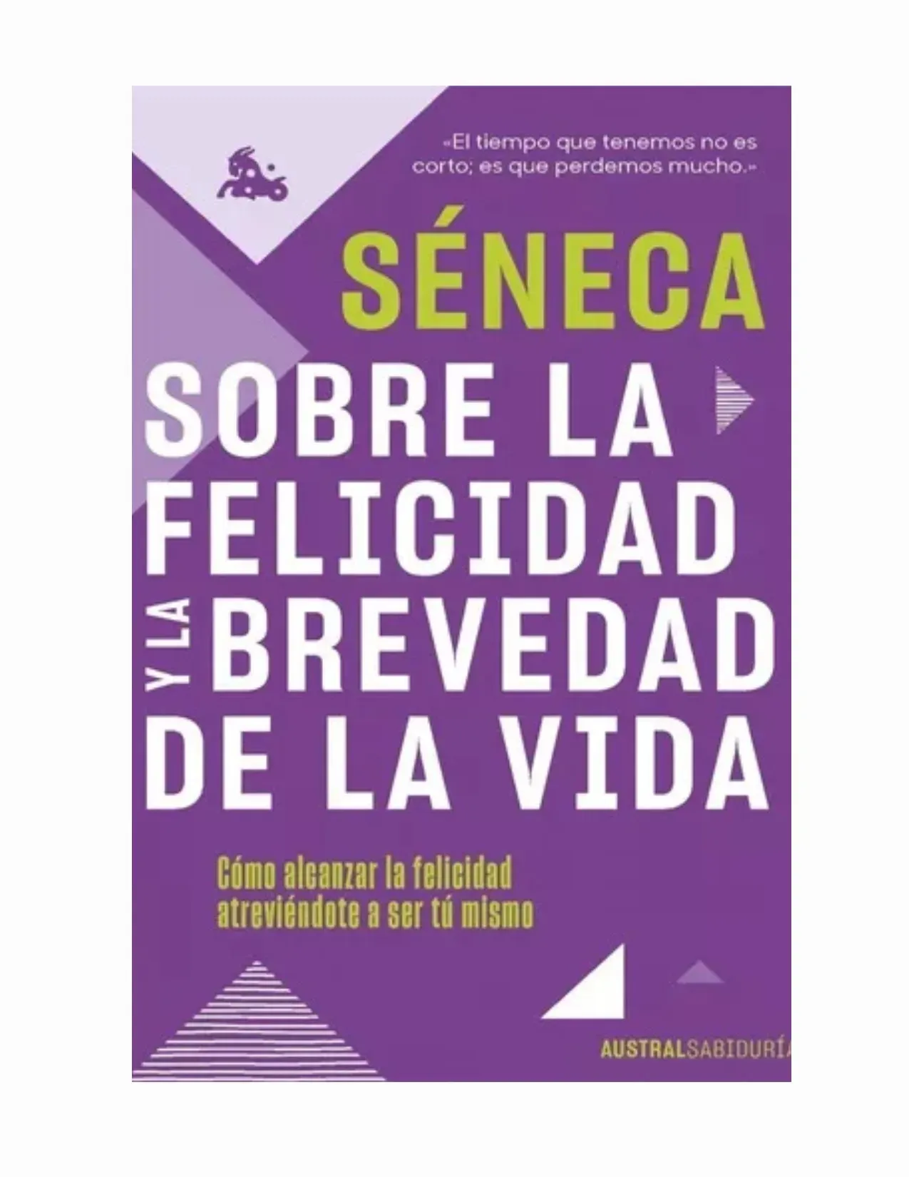 Sobre La Felicidad Y La Brevedad De La Vida