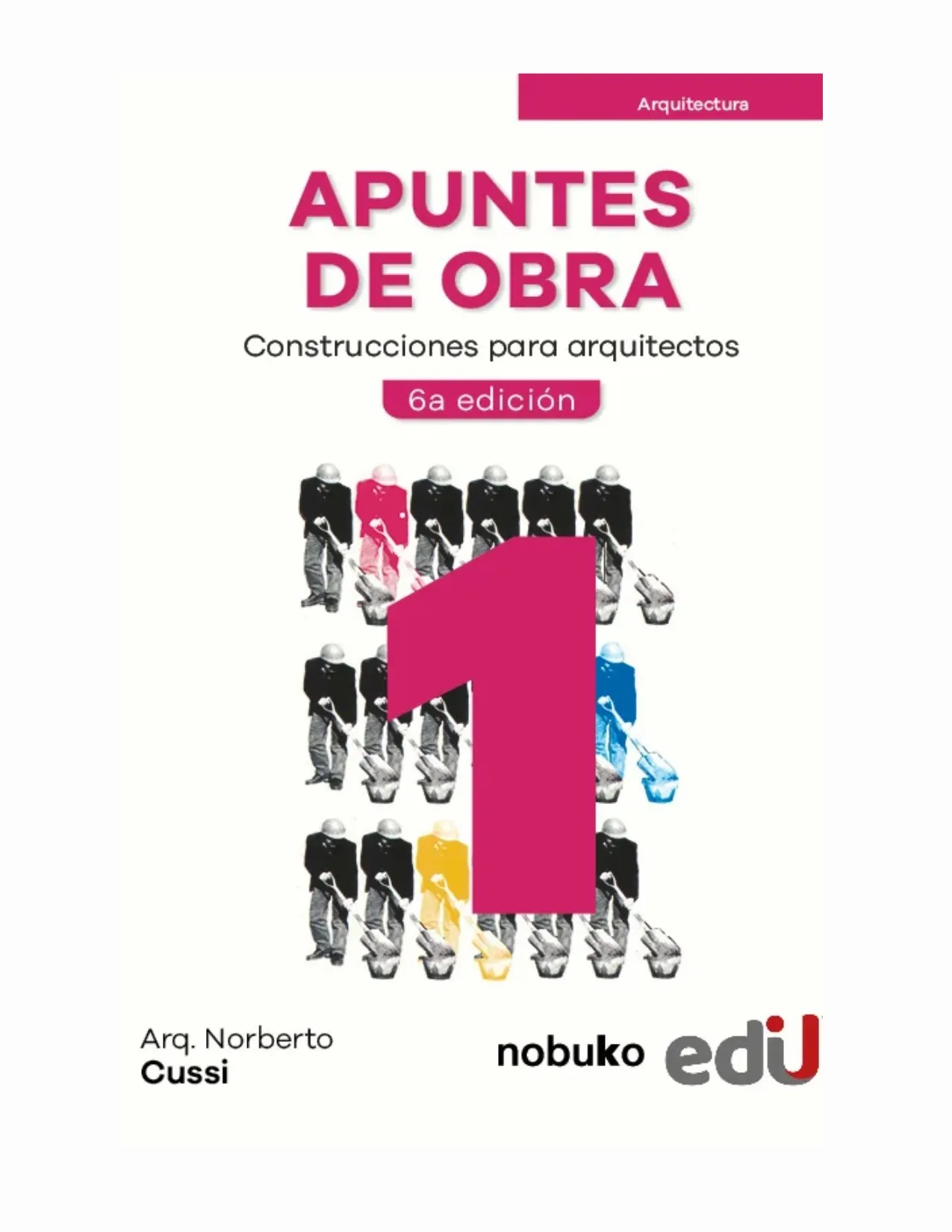Apuntes De Obra, Tomo 1   Construcciones Para Arquitectos. 6ª Edición