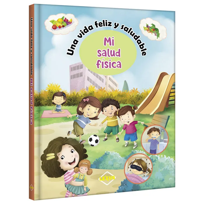 COLECCIÓN UNA VIDA FELIZ Y SALUDABLE MI SALUD FÍSICA