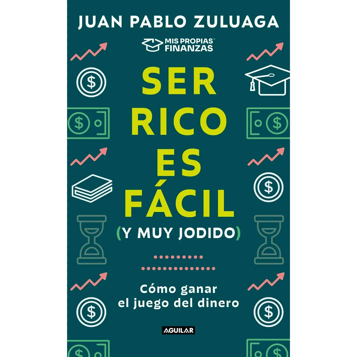 Ser Rico Es Fácil Y (Muy Jodido) Juan Pablo Zuluaga