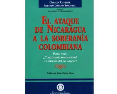 El Ataque De Nicaragua A La Soberanía Colombiana. Punto Vital: ¿Controversia Internacional O Violación Del Ius Cogens?
