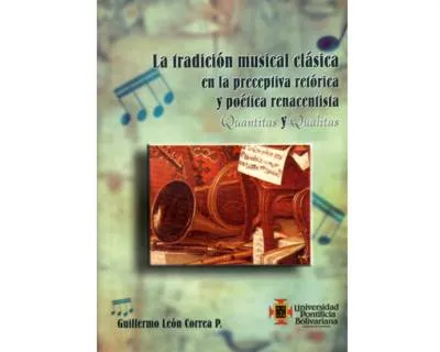 La Tradición Musical Clásica En La Preceptiva Retórica Y Poética Renacentista. Quantitas Y Qualitas