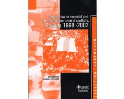 Perspectiva De Sociedad Civil En Colombia En Torno Al Conflicto. Período 1998-2002