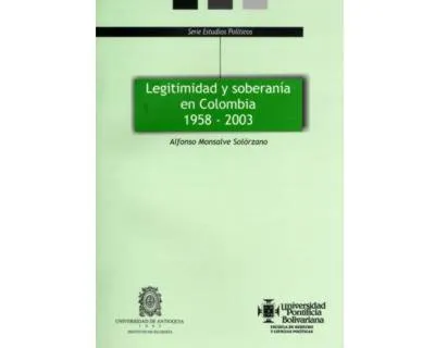 Legitimidad Y Soberanía En Colombia 1958 – 2003