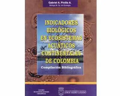 Indicadores Biológicos En Ecosistemas Acuáticos Continentales De Colombia
