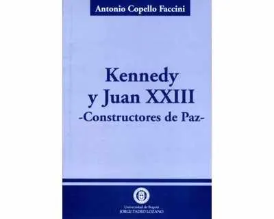 Kennedy Y Juan Xxiii. Constructores De Paz