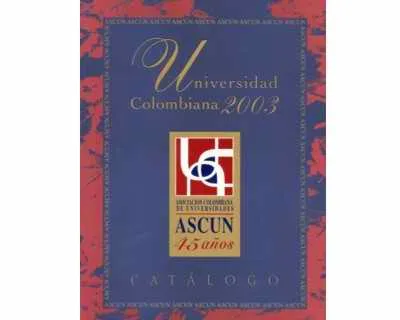 Universidad Colombiana 2003:  Catálogo Ascun 45 Años