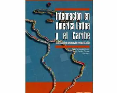 Integración En América Latina Y El Caribe. Análisis Sobre Procesos De Regionalización