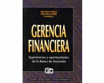 Gerencia Financiera. Experiencias Y Oportunidades De La Banca De Inversión.