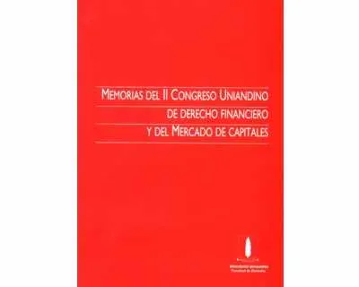 Memorias Del Ii Congreso Uniandino De Derecho Financiero Y Del Mercado De Capitales