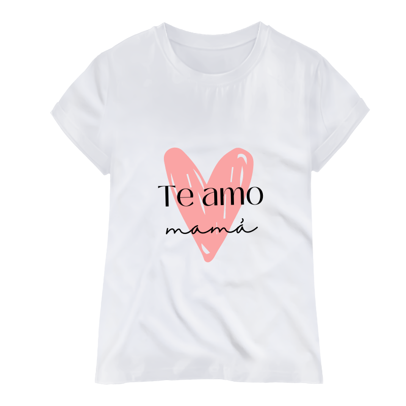 Camiseta Blanca Te Amo Mamá- T-shirt