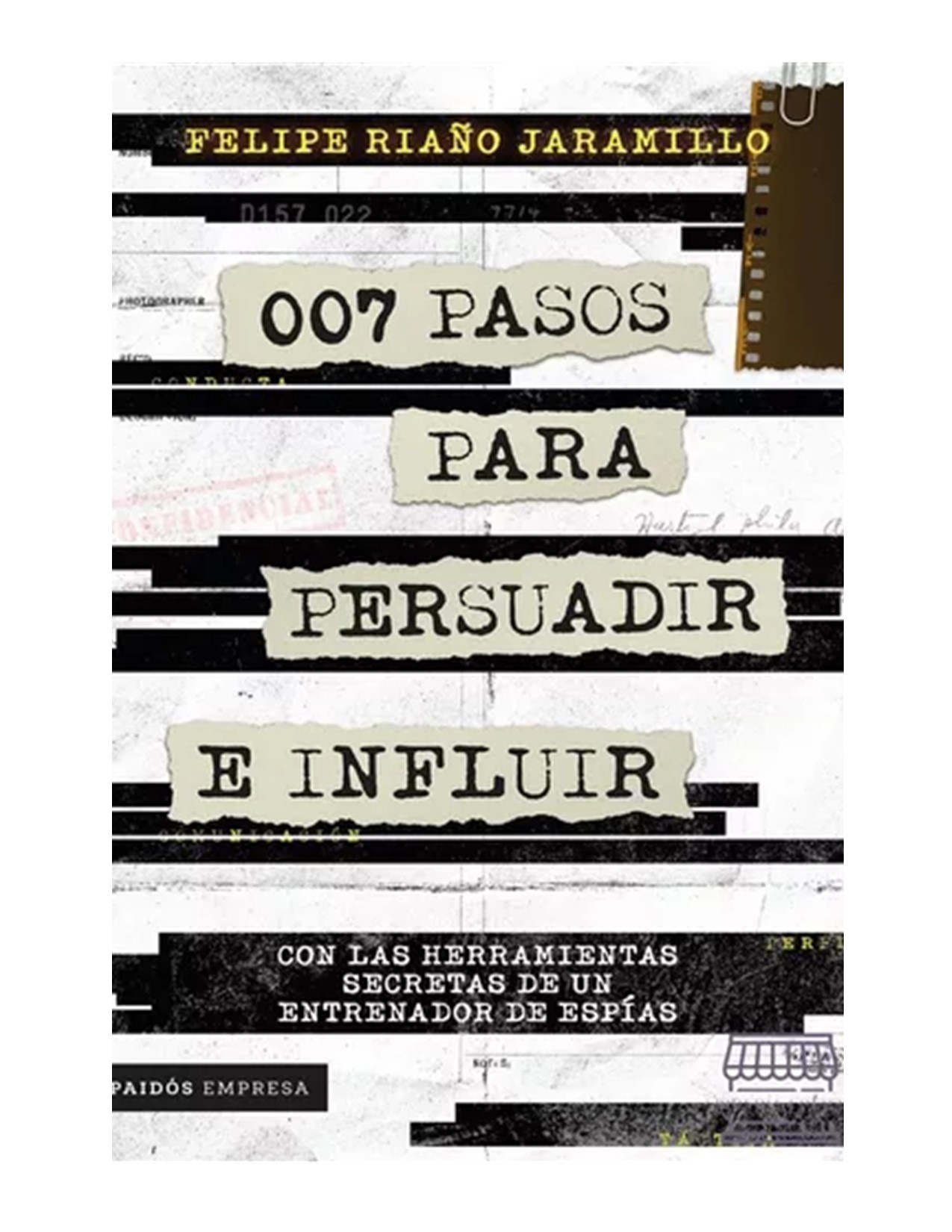 007 Pasos Para Persuadir E Influir/ Felipe Riaño