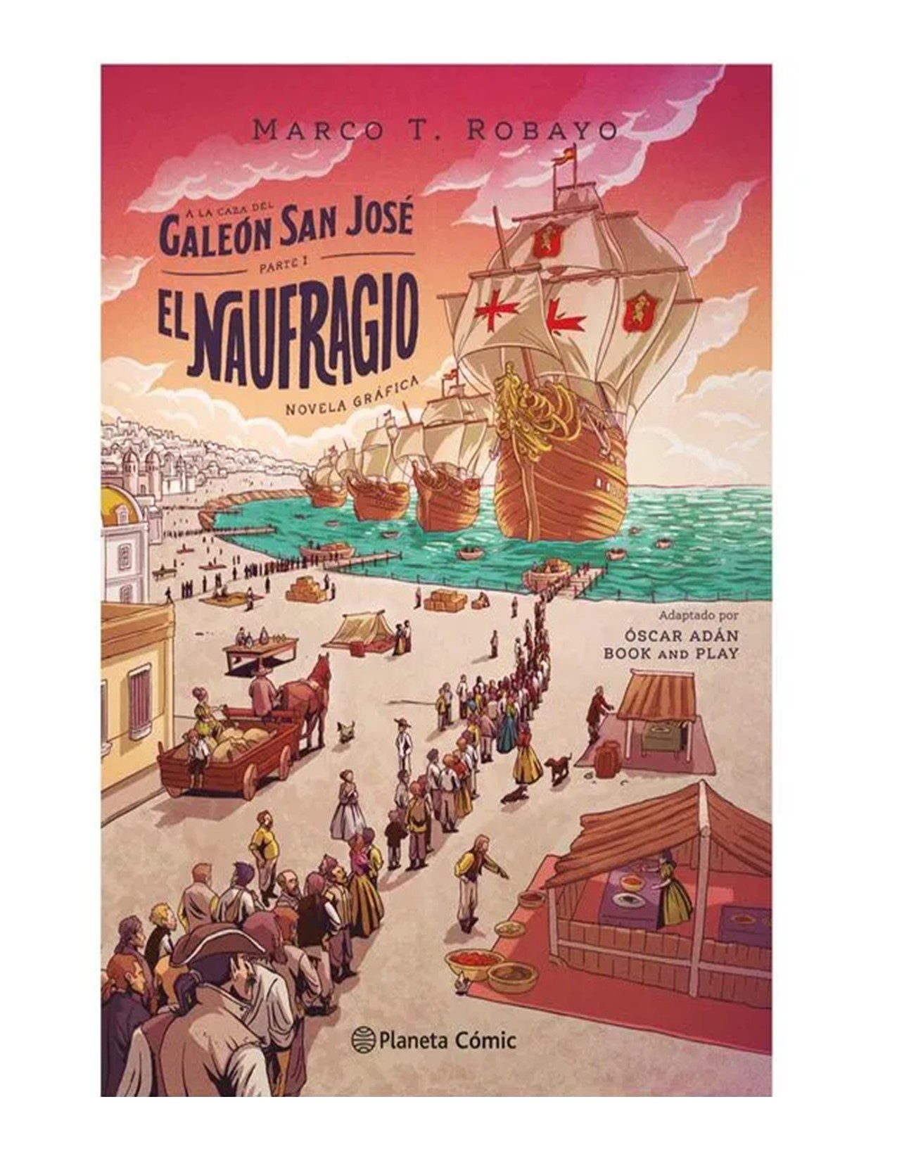 A La Caza Del Galeón San José. Parte I: El Naufragio Robayo