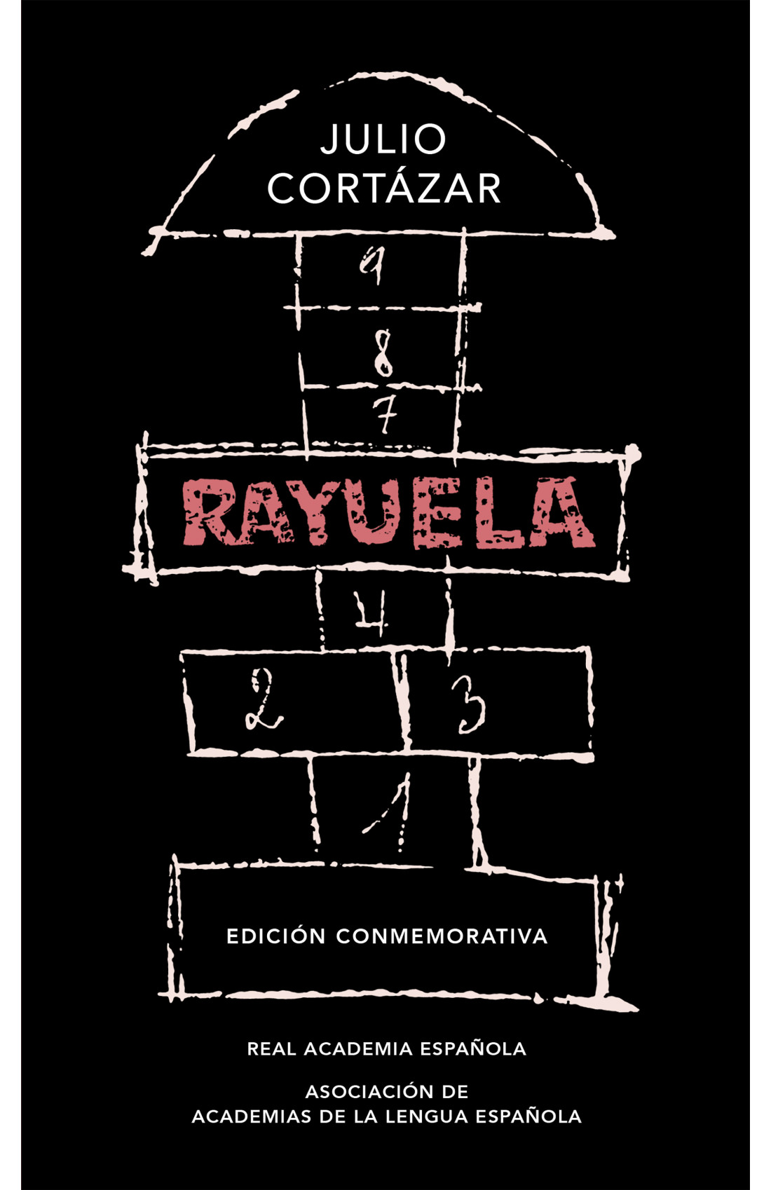 Rayuela (Edición Conmemorativa De La RAE y La ASALE)